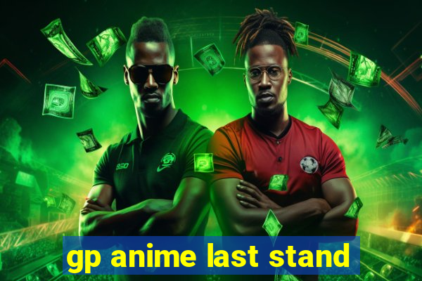 gp anime last stand